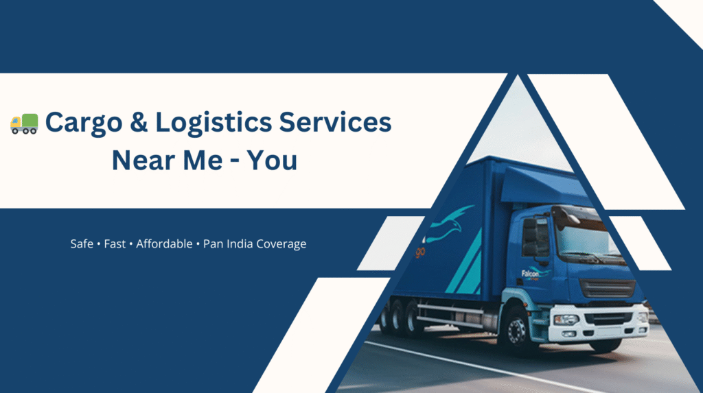 Cargo & Logistics Services Across India – Door to Door Transport & Truck Services Near Me – You