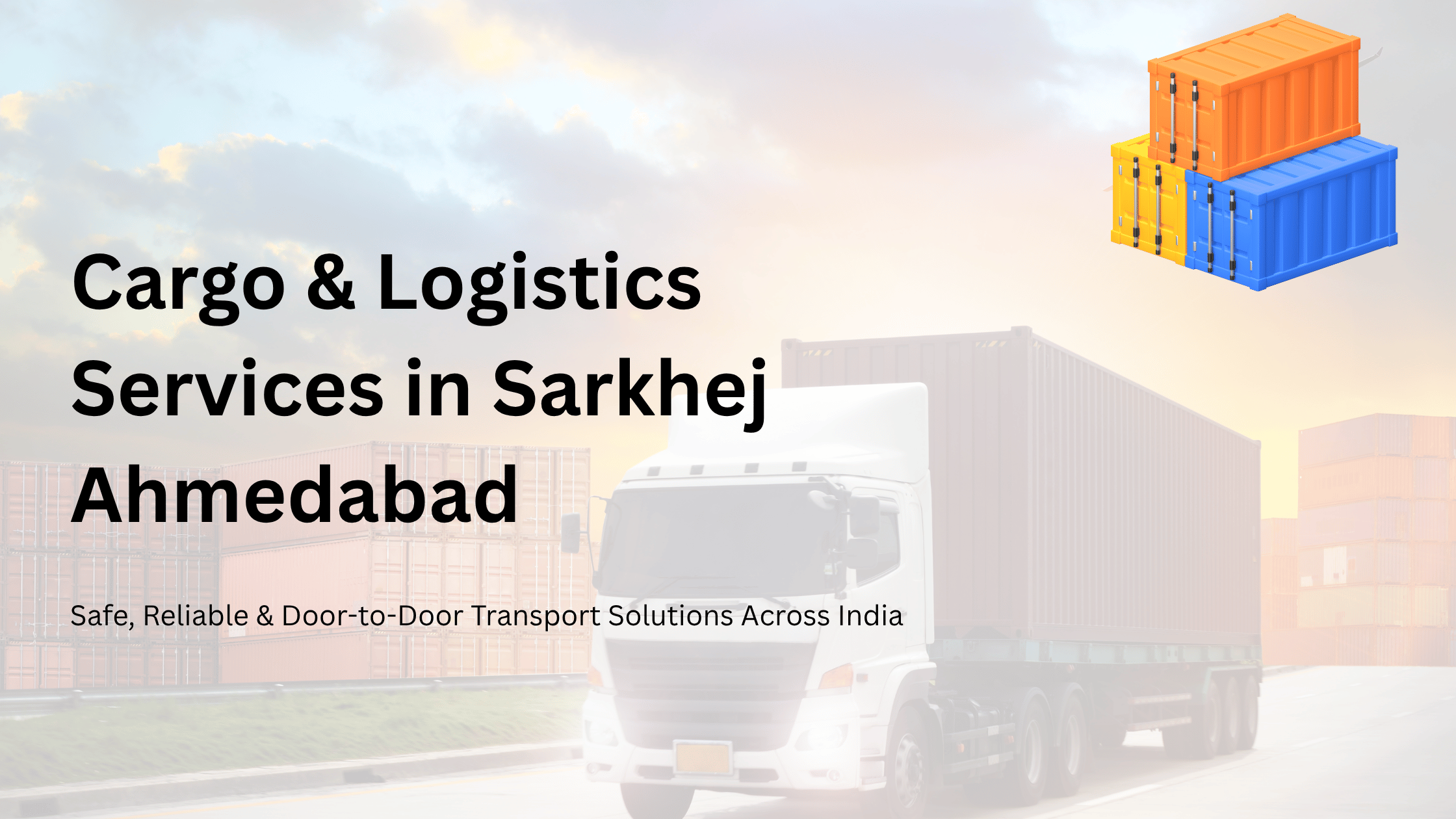 Truck transport service in Sarkhej Ahmedabad for goods delivery
